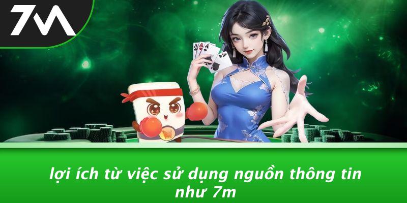 Lợi Ích Từ Việc Sử Dụng Nguồn Thông Tin Như 7M