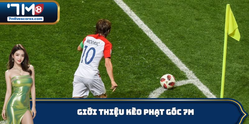 Giới thiệu kèo phạt góc 7M