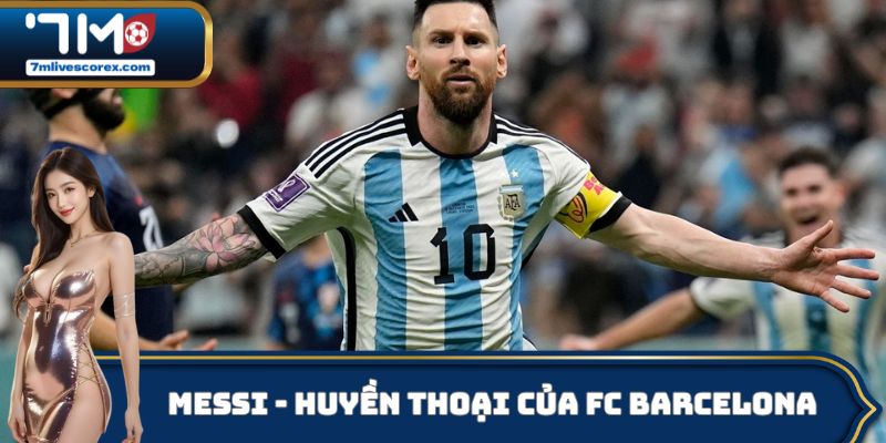 Lionel Messi - Huyền thoại của CLB FC Barcelona