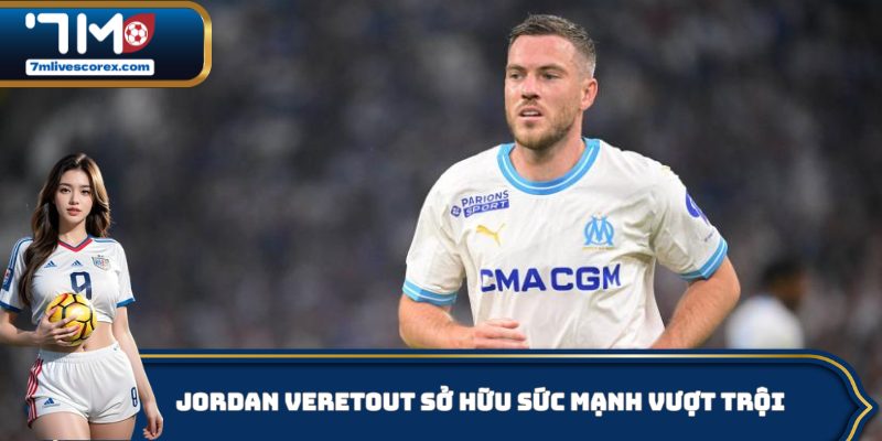 Jordan Veretout sở hữu sức mạnh vượt trội