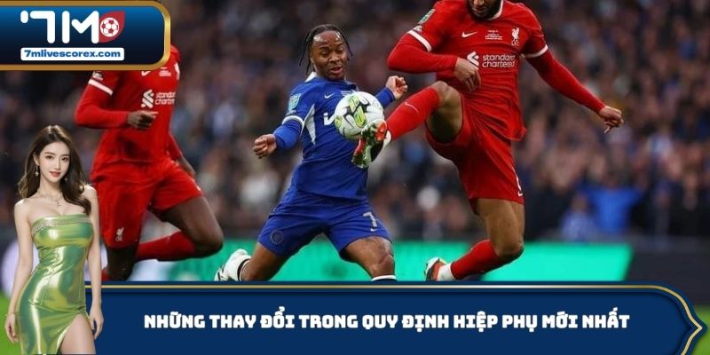 Những thay đổi mới nhất của hiệp phụ trong bóng đá là gì