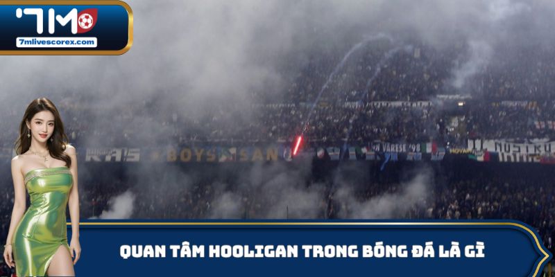 Hooligan trong bóng đá là gì