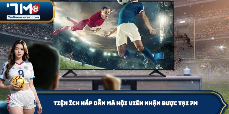 Tiện ích hấp dẫn mà hội viên nhận được tại 7M