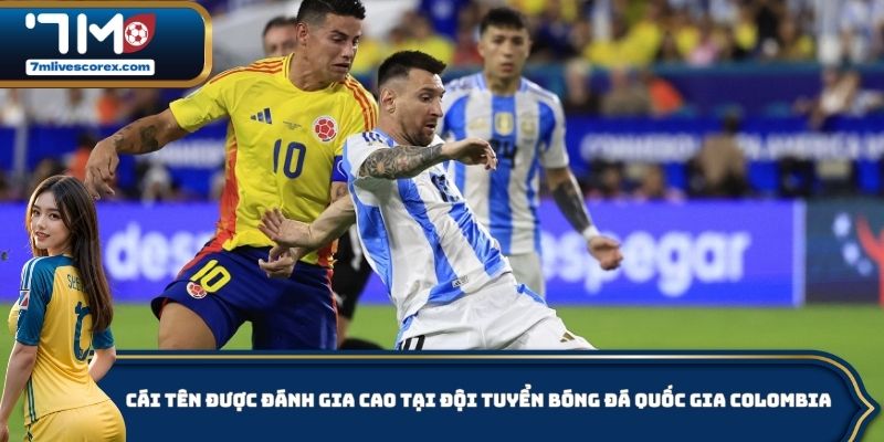 Cái tên được đánh gia cao tại đội tuyển bóng đá quốc gia Colombia