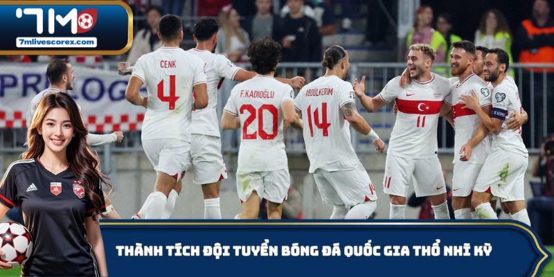 Thành tích đáng quý của đội tuyển bóng đá quốc gia Thổ Nhĩ Kỳ