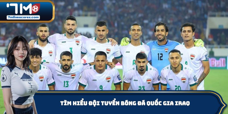 Tìm hiểu đội tuyển bóng đá quốc gia Iraq